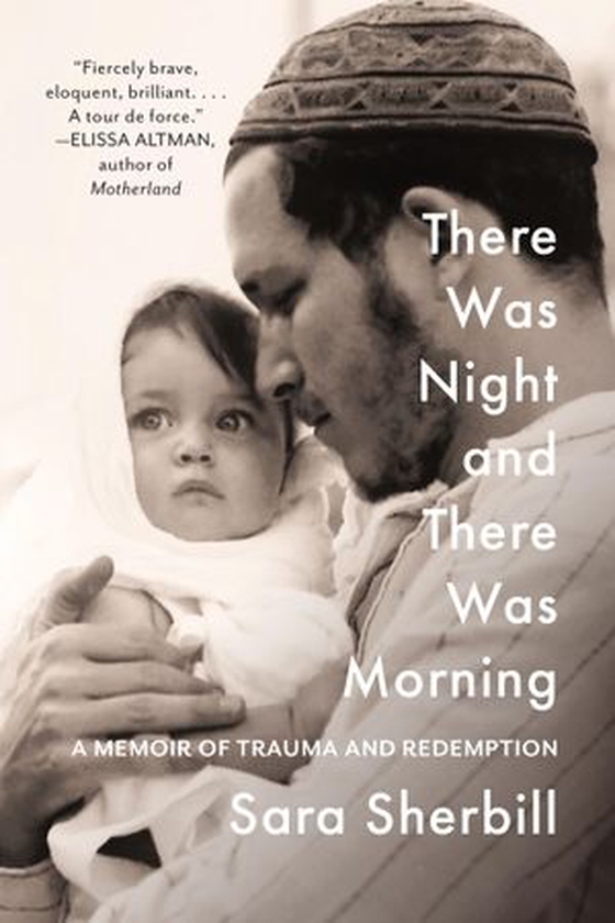 There Was Night and There Was Morning - A Memoir of Trauma and Redemption (ebok) av Sara Sherbill