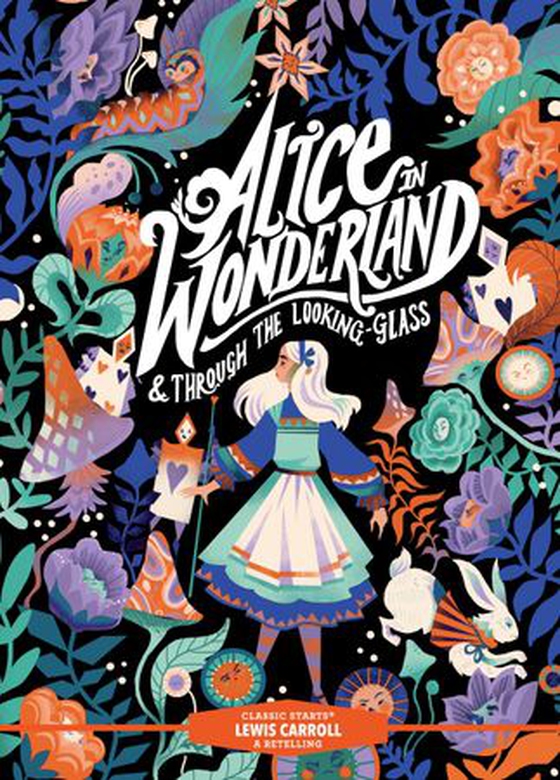 Alice in Wonderland ; Through the Looking-Glass