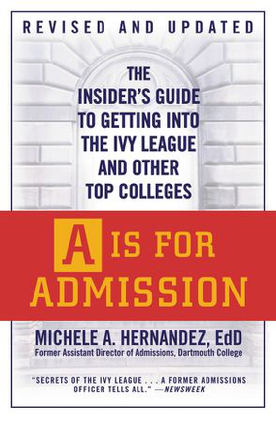 A Is for Admission - The Insider's Guide to Getting into the Ivy League and Other Top Colleges (ebok) av Michele A. Hernández