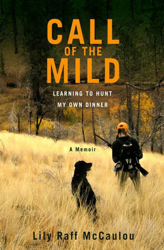 Call of the Mild - Learning to Hunt My Own Dinner (ebok) av Ukjent