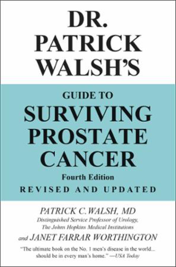 Dr. Patrick Walsh's Guide to Surviving Prostate Cancer