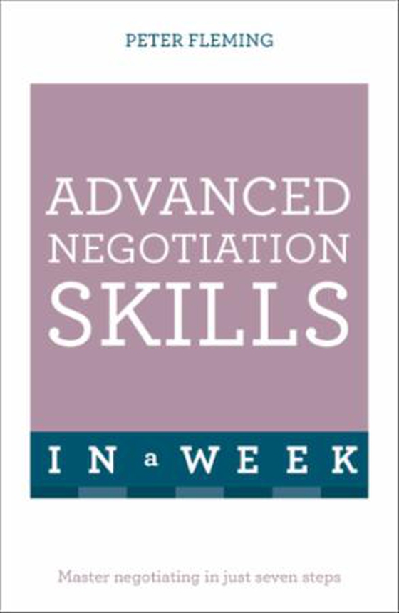 Negotiate Even Better Deals in a Week: Teach Yourself