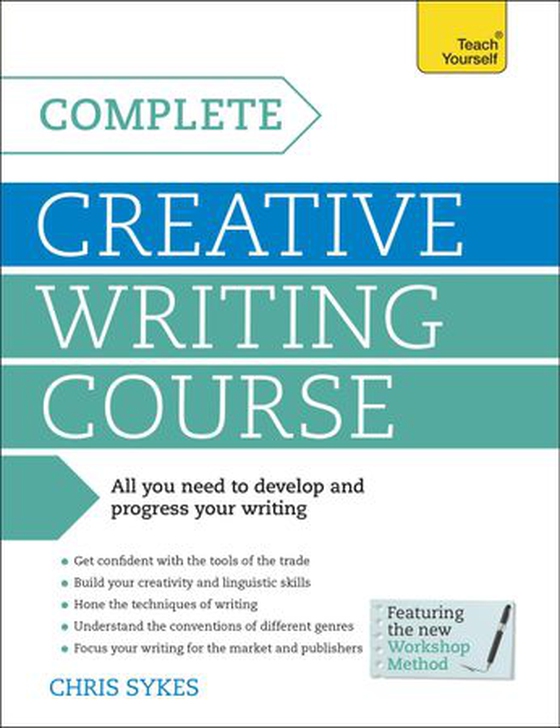 Complete Creative Writing Course - Your complete companion for writing creative fiction (ebok) av Chris Sykes