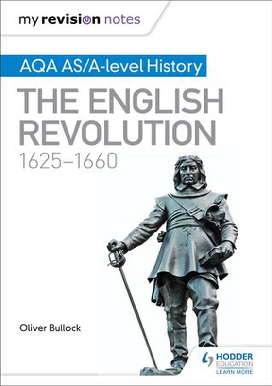 My Revision Notes: AQA AS/A-level History: The English Revolution, 1625-1660