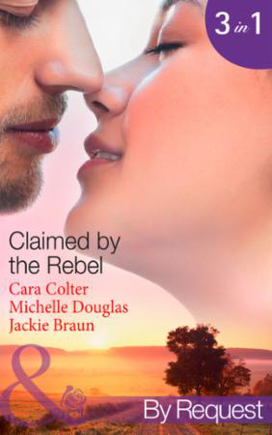 Claimed by the rebel - the playboy's plain jane / the loner's guarded heart / moonlight and roses (ebok) av Cara Colter
