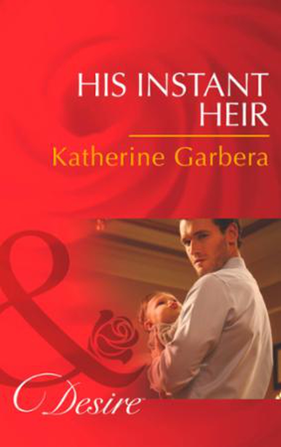 His Instant Heir (ebok) av Katherine Garbera
