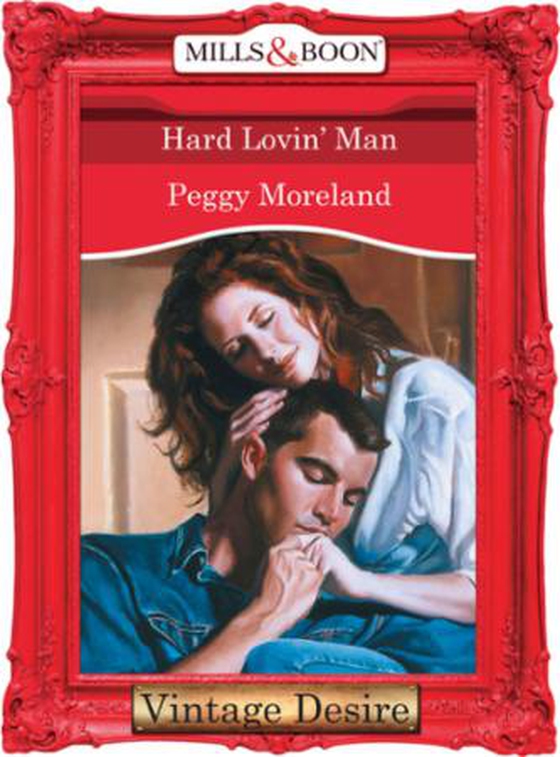 Hard Lovin' Man (ebok) av Peggy Moreland