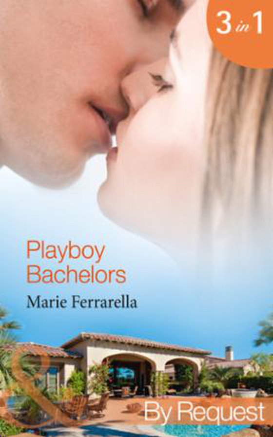 Playboy Bachelors - Remodelling the Bachelor (The Sons of Lily Moreau) / Taming the Playboy (The Sons of Lily Moreau) / Capturing the Millionaire (The Sons of Lily Moreau) (ebok) av Marie Ferrarella