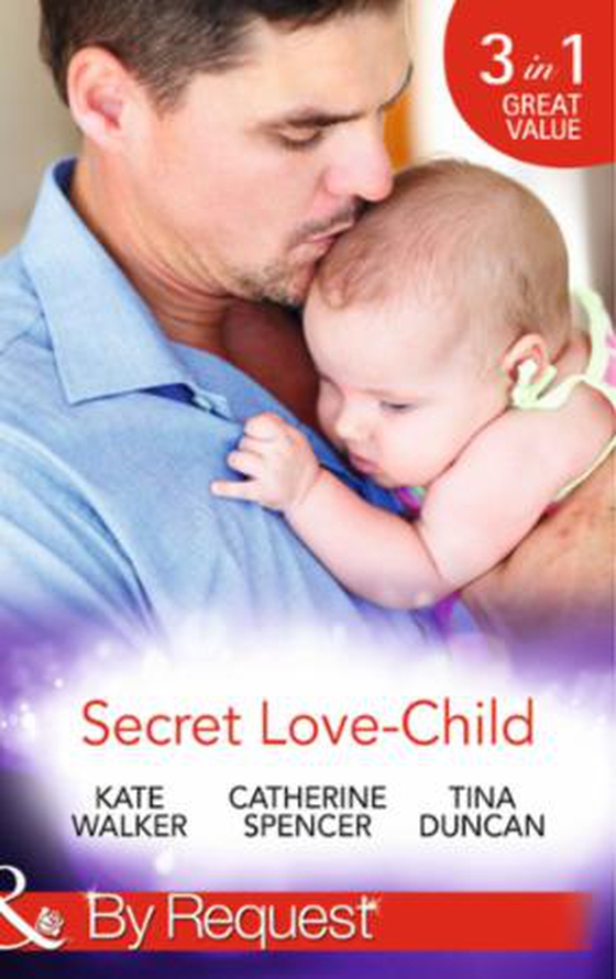 Secret Love-Child - Kept for Her Baby / The Costanzo Baby Secret / Her Secret, His Love-Child (ebok) av Kate Walker