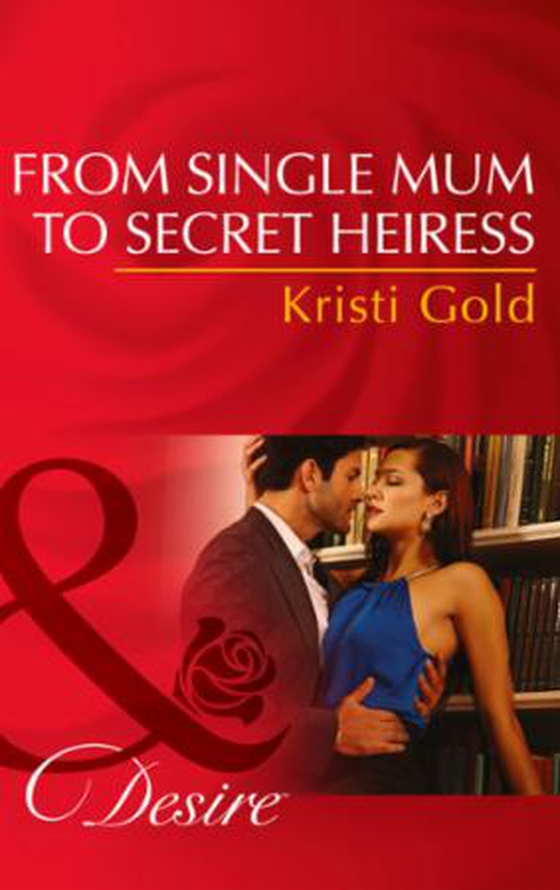 From Single Mum to Secret Heiress