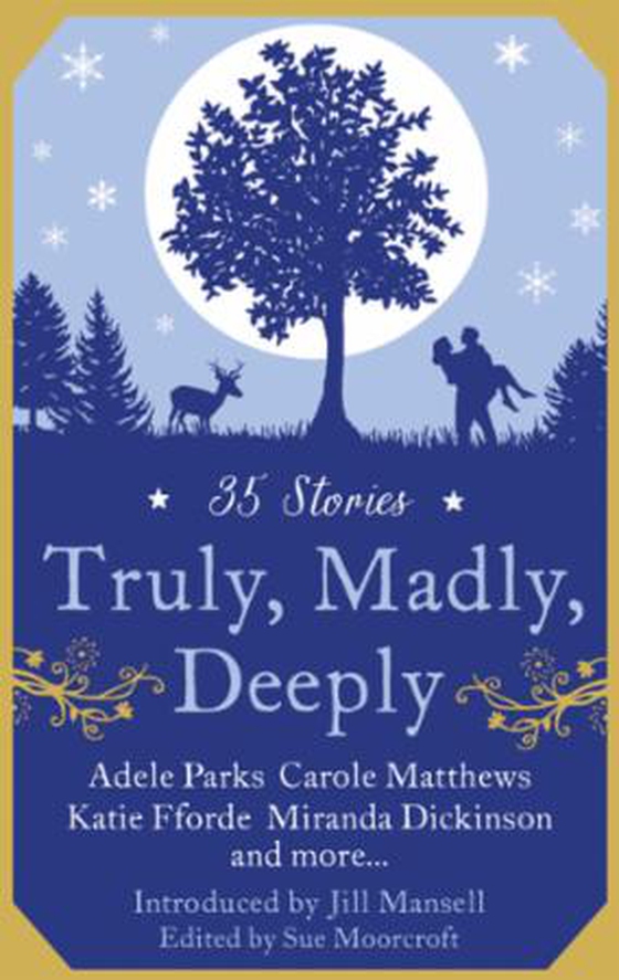 Truly, Madly, Deeply (ebok) av Romantic Novelist's Association