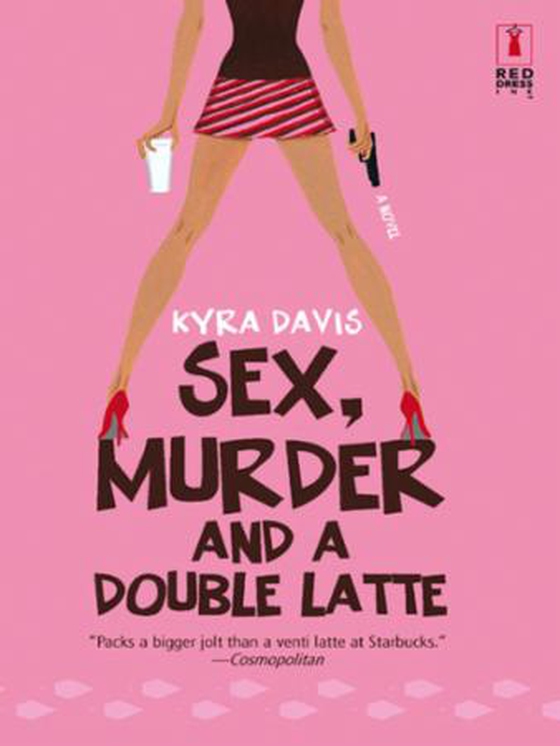 Sex, Murder And A Double Latte (ebok) av Kyra Davis