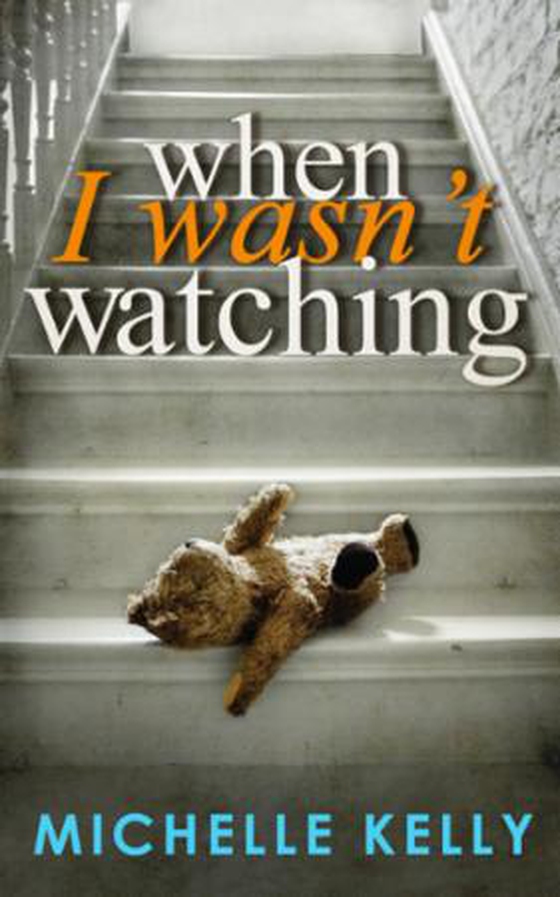 When I Wasn't Watching (ebok) av Michelle Kelly