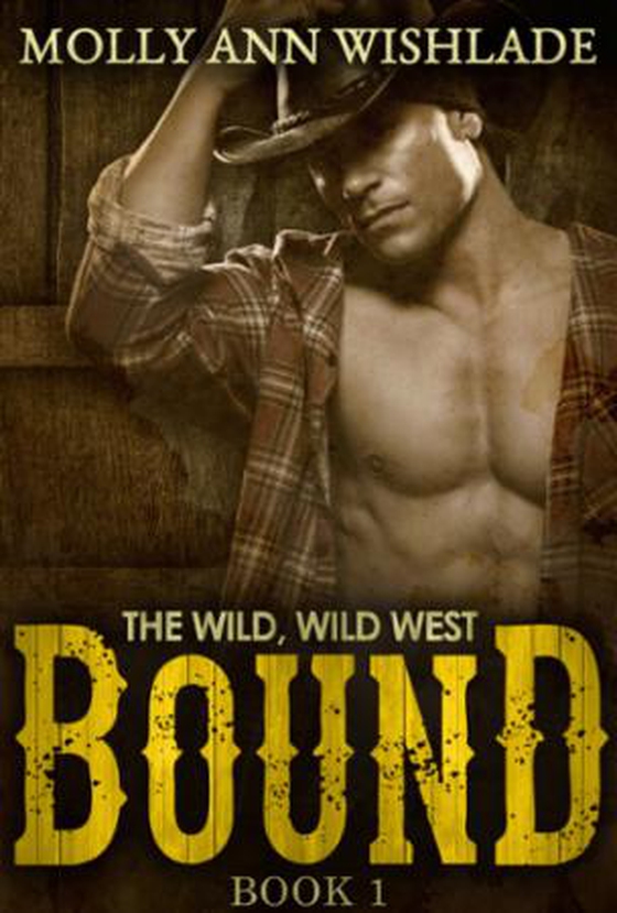 Bound - A sizzling hot Western romance (ebok) av Molly Ann Wishlade
