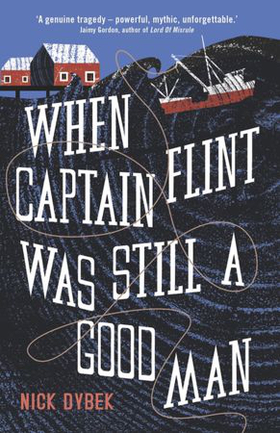 When Captain Flint Was Still a Good Man (ebok) av Nick Dybek
