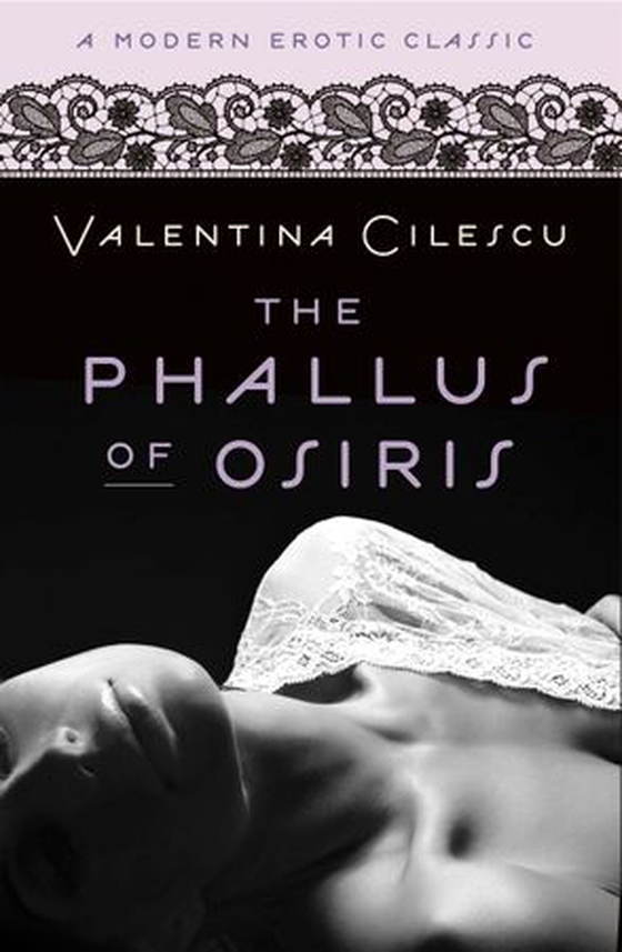 The Phallus of Osiris (Modern Erotic Classics) (ebok) av Valentina Cilescu