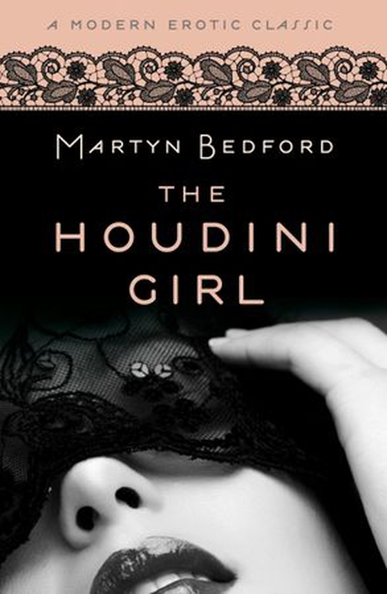 The Houdini Girl (Modern Erotic Classics) - A Novel (ebok) av Martyn Bedford