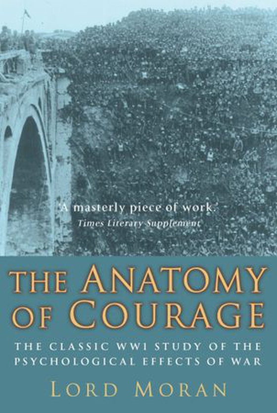 The Anatomy of Courage - The Classic WWI Study of the Psychological Effects of War (ebok) av John Moran