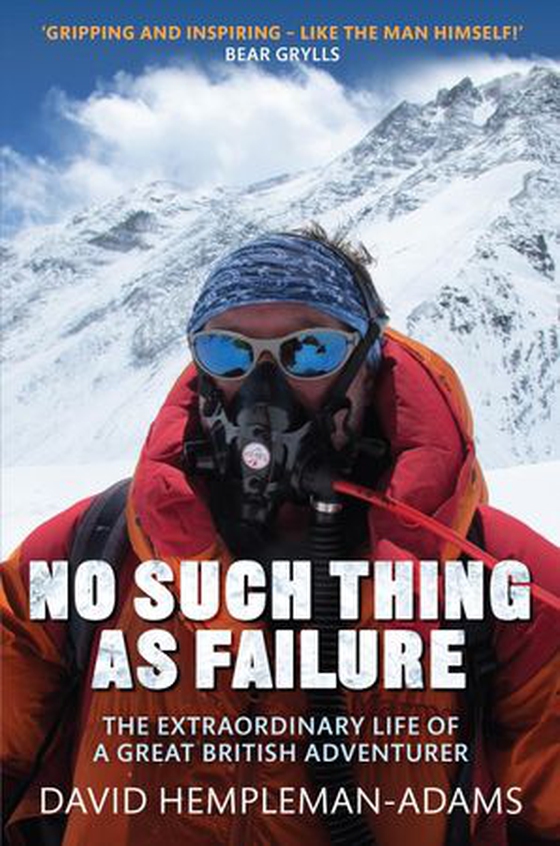 No Such Thing As Failure - The Extraordinary Life of a Great British Adventurer (ebok) av David Hempleman-Adams
