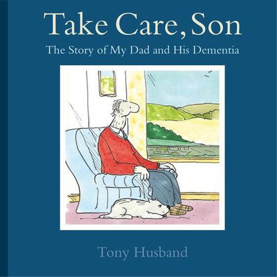 Take Care, Son - The Story of My Dad and his Dementia (ebok) av Tony Husband