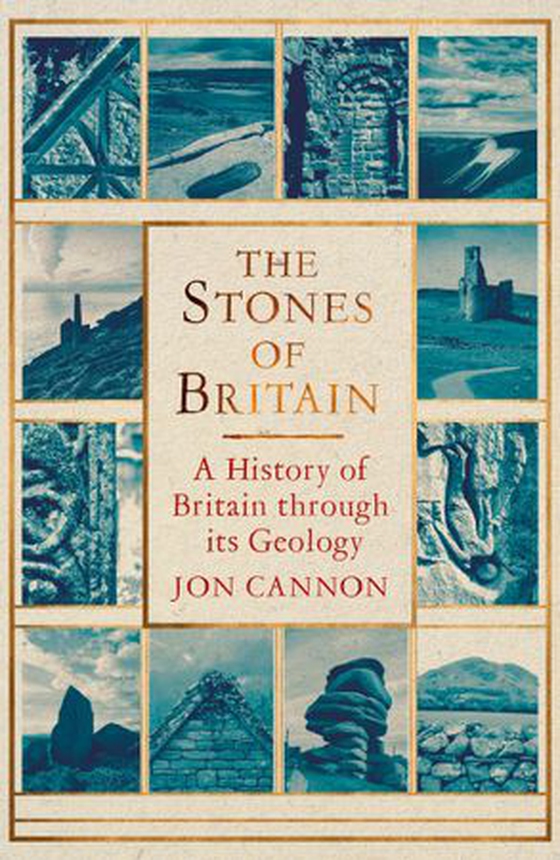 The Stones of Britain - A Geological History (ebok) av Jon Cannon