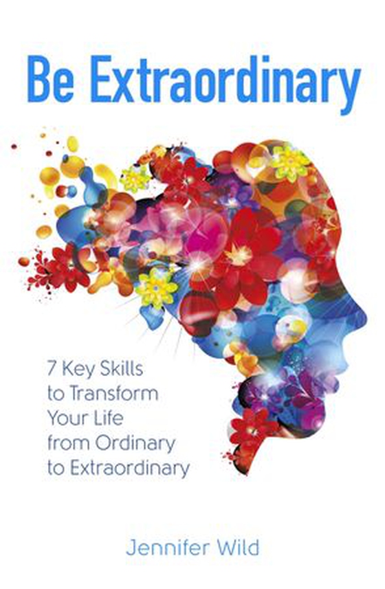 Be Extraordinary - 7 Key Skills to Transform Your Life From Ordinary to Extraordinary (ebok) av Ukjent