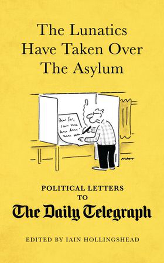 The Lunatics Have Taken Over the Asylum - Political Letters to The Daily Telegraph (ebok) av Ukjent