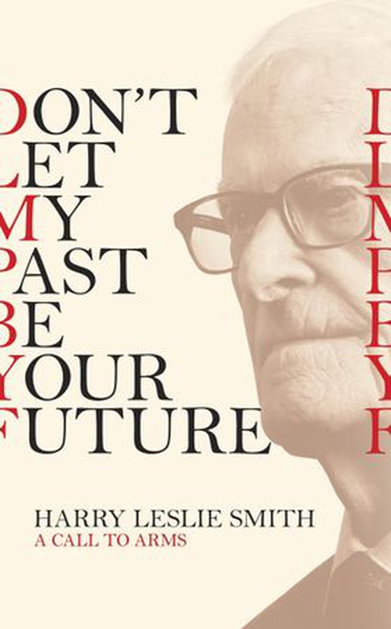 Don't Let My Past Be Your Future - A Call to Arms (ebok) av Harry Leslie Smith