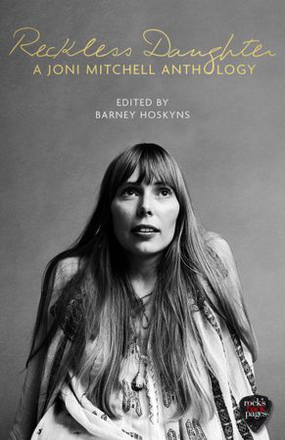 Reckless Daughter - A Joni Mitchell Anthology (ebok) av Barney Hoskyns
