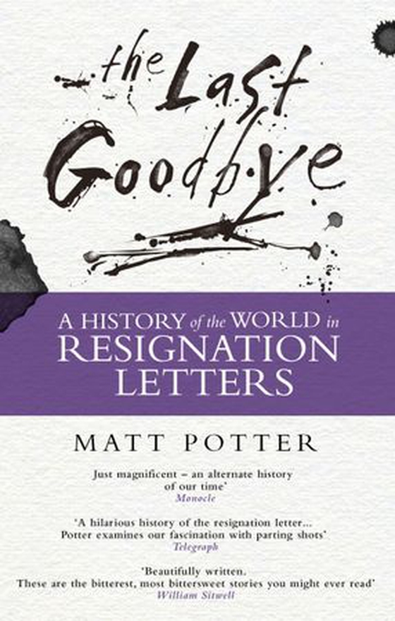 The Last Goodbye - The History of the World in Resignation Letters (ebok) av Matt Potter