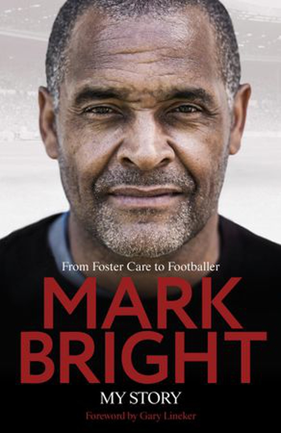 My Story - From Foster Care to Footballer (ebok) av Mark Bright