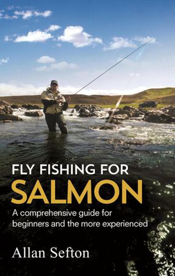Fly Fishing For Salmon - Comprehensive guidance for beginners and the more experienced (ebok) av Allan Sefton
