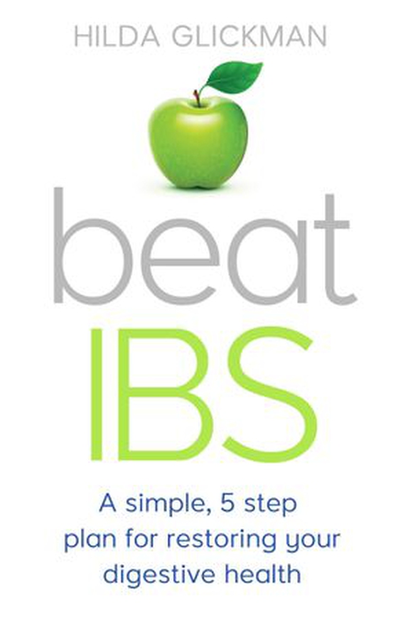 Beat IBS - A simple, five-step plan for restoring your digestive health (ebok) av Hilda Glickman