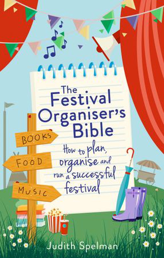 The Festival Organiser's Bible - How to plan, organise and run a successful festival (ebok) av Judith Spelman