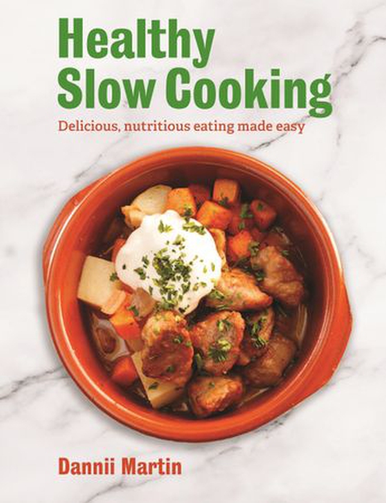 The Healthy Slow Cooker - Delicious, nutritious eating made easy (ebok) av Dannii Martin