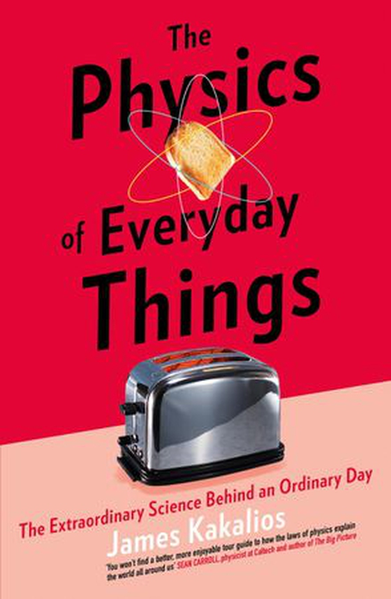 The Physics of Everyday Things - The Extraordinary Science Behind an Ordinary Day (ebok) av James Kakalios