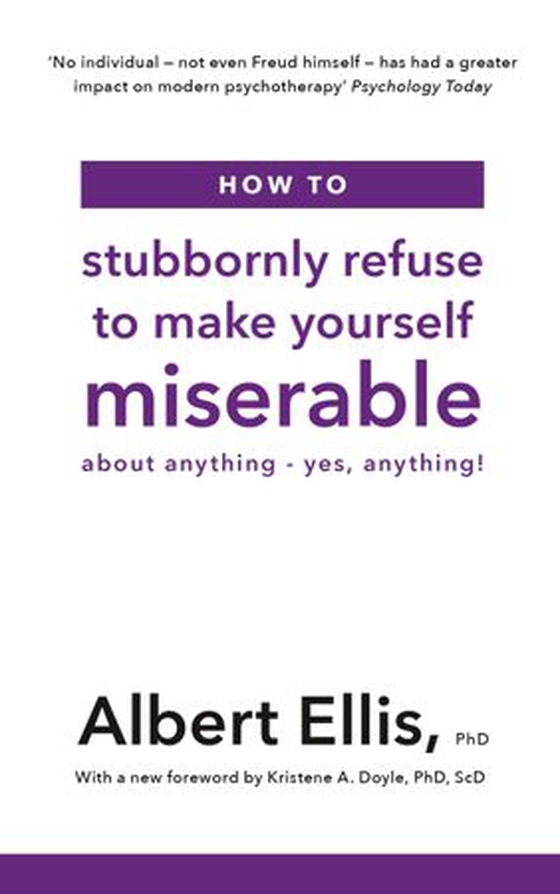 How to Stubbornly Refuse to Make Yourself Miserable