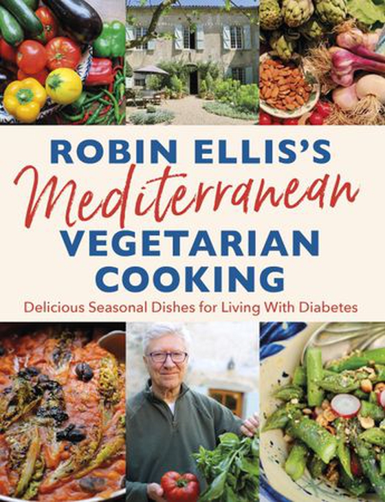 Robin Ellis's Mediterranean Vegetarian Cooking - Delicious Seasonal Dishes for Living Well with Diabetes (ebok) av Robin Ellis