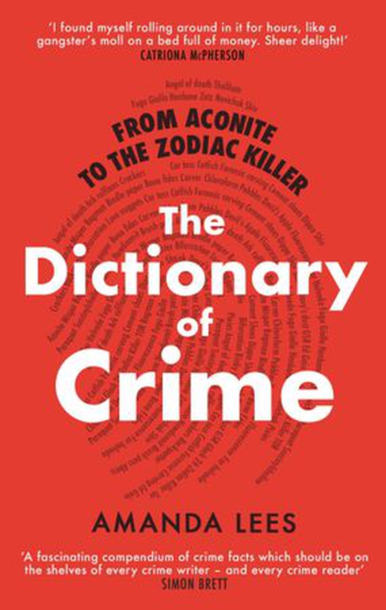 From Aconite to the Zodiac Killer - The Dictionary of Crime (ebok) av Amanda Lees