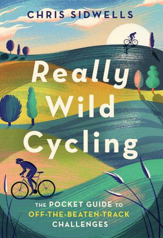 Really Wild Cycling - The pocket guide to off-the-beaten-track challenges (ebok) av Chris Sidwells