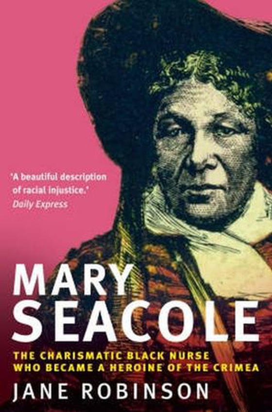 Mary Seacole - The Charismatic Black Nurse Who Became a Heroine of the Crimea (ebok) av Jane Robinson