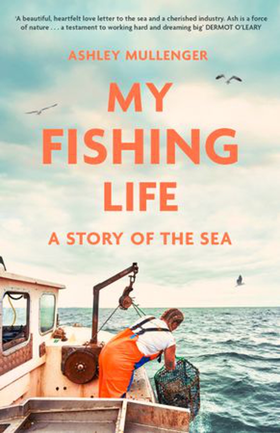 My Fishing Life - A Story of the Sea (ebok) av Ashley Mullenger