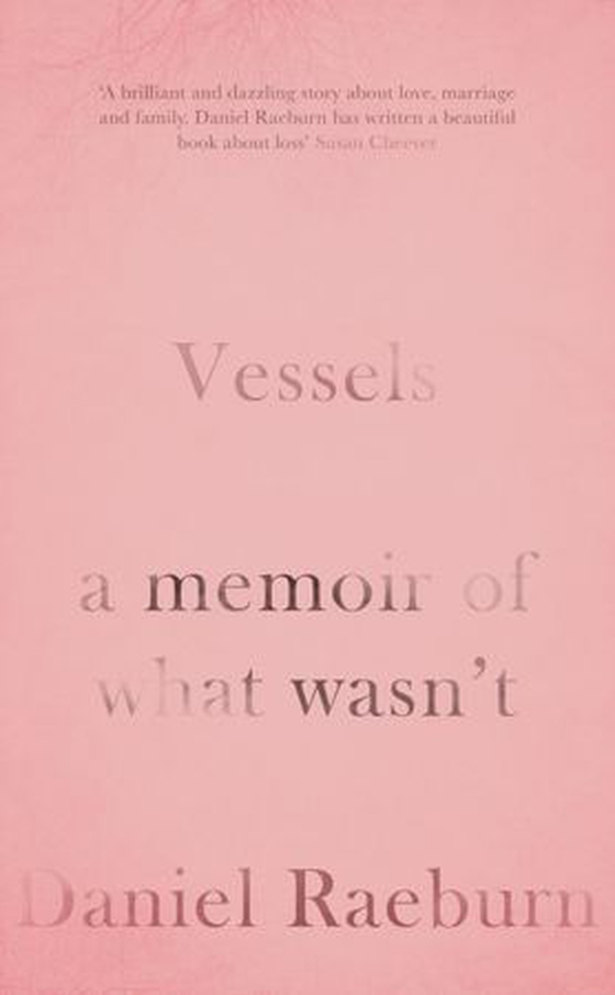 Vessels - A Memoir of What Wasn't (ebok) av Daniel Raeburn