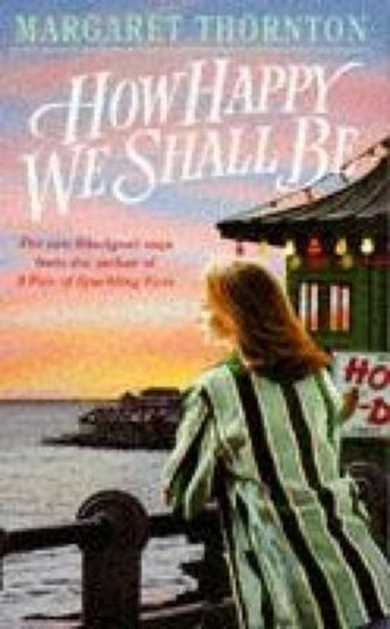 How Happy We Shall Be - A gripping Blackpool saga that is hard to put down (ebok) av Margaret Thornton