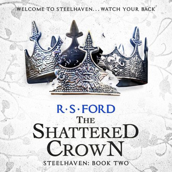 The Shattered Crown (Steelhaven: Book Two)