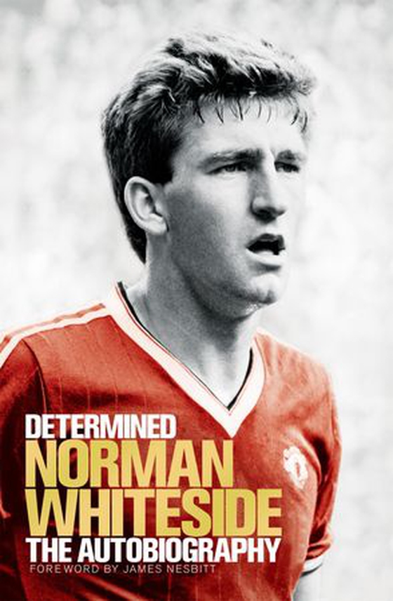 Determined: The Autobiography (ebok) av Norman Whiteside