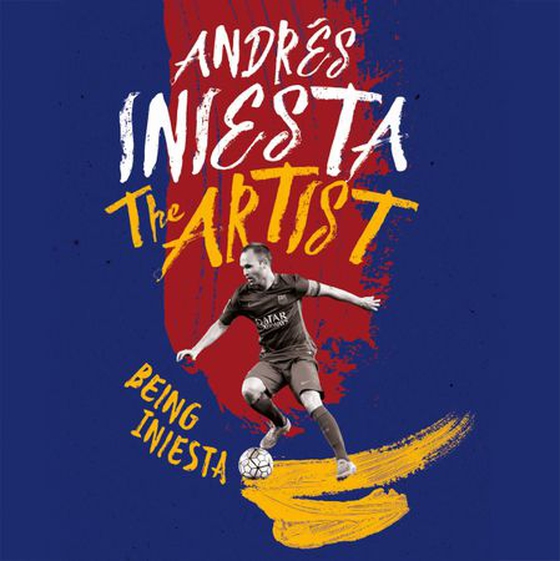 The Artist: Being Iniesta (lydbok) av Andrés Iniesta