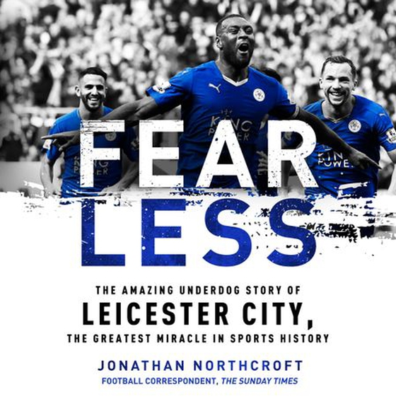 Fearless - The Amazing Underdog Story of Leicester City, the Greatest Miracle in Sports History (lydbok) av Jonathan Northcroft