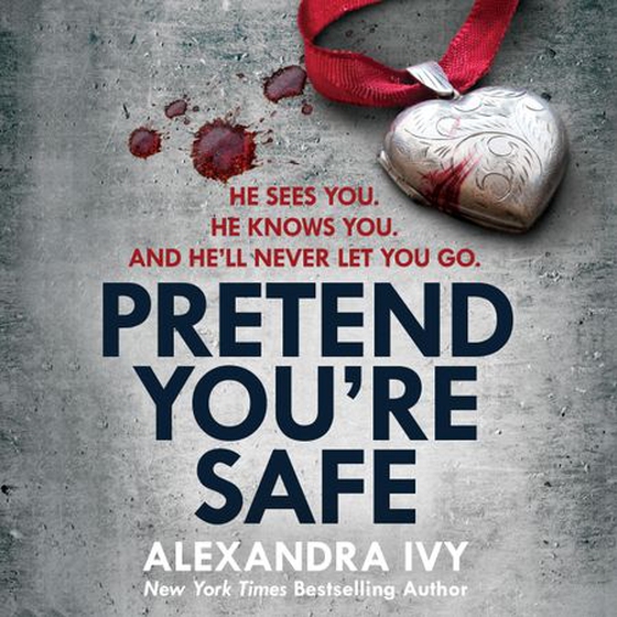 Pretend You're Safe - A gripping thriller of page-turning suspense (lydbok) av Alexandra Ivy