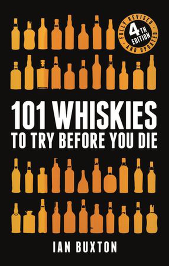 101 Whiskies to Try Before You Die (Revised and Updated) - 4th Edition (ebok) av Ian Buxton